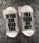 Teacher Off Duty-Teacher-Teacher Gifts-Teacher Appreciation-Teacher Socks-If You Can Read This Socks-Gift for Teachers-Teacher Gift Ideas