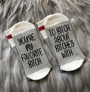 You're My Favorite Bitch Socks