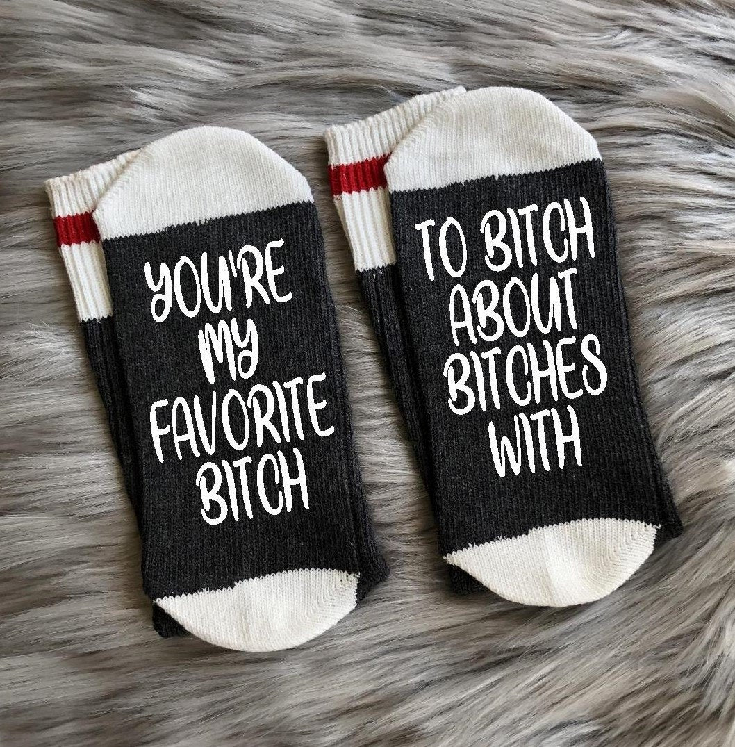 You're My Favorite Bitch Socks