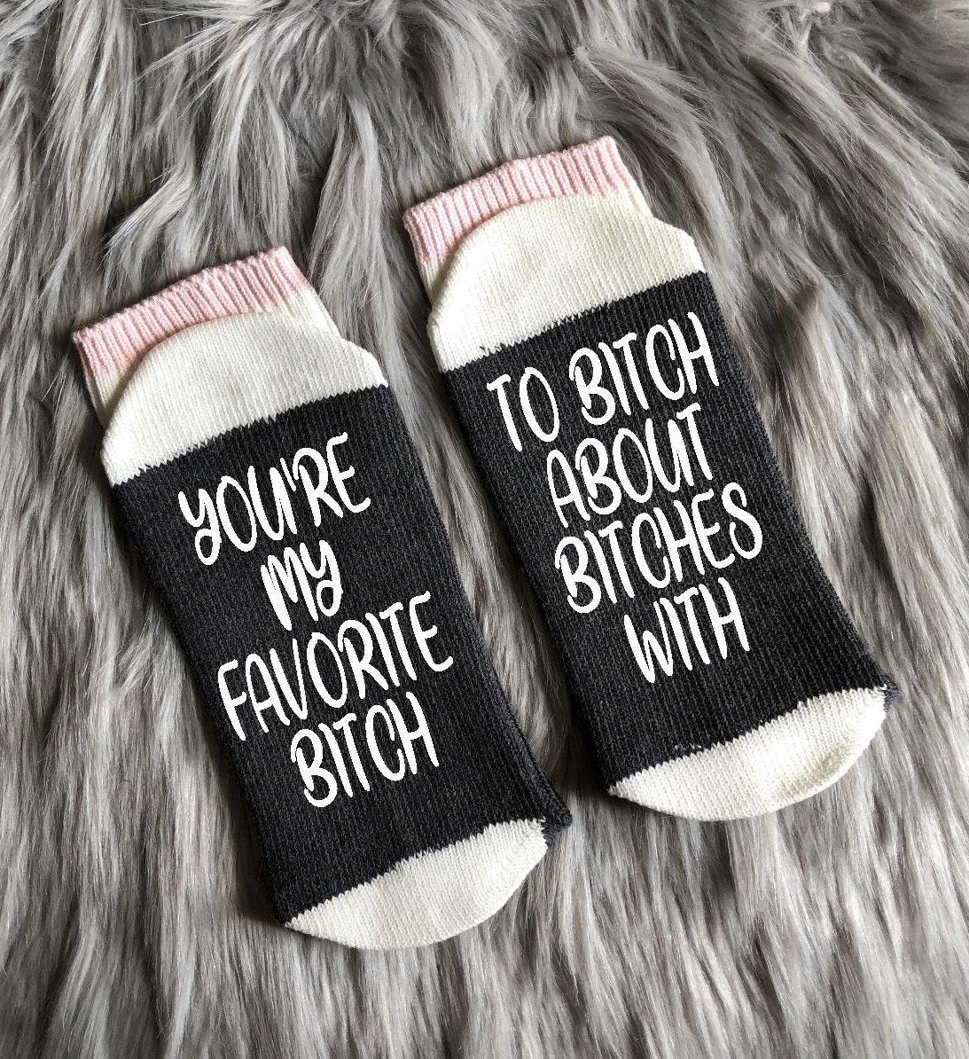 You're My Favorite Bitch Socks